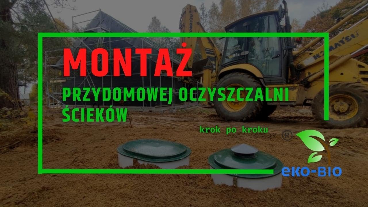 Montaż przydomowej oczyszczalni ściek&oacute;w krok po kroku