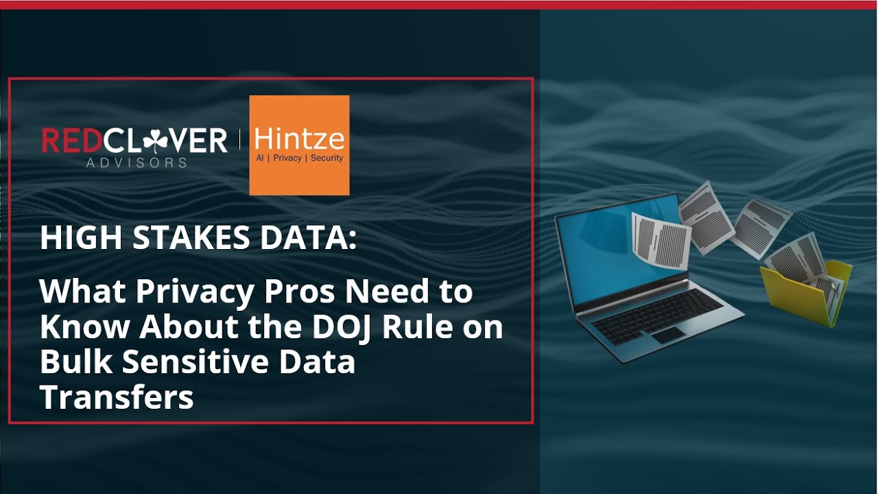 High Stakes Data: What Privacy Pros Need to Know About the DOJ Rule on Bulk Sensitive Data Transfers