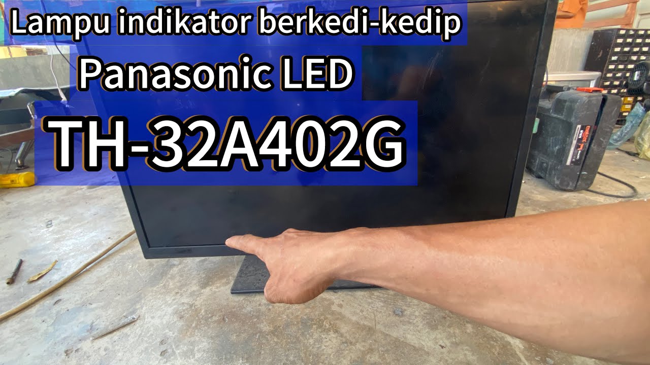 MEMPERBAIKI TV LED PANASONIC TH-32A402G MATI INDIKATOR BERKEDIP KEDIP