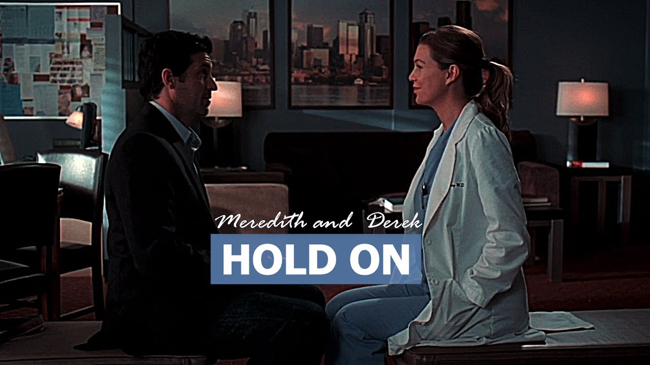 Meredith and Derek || Hold on (Greys anatomy)