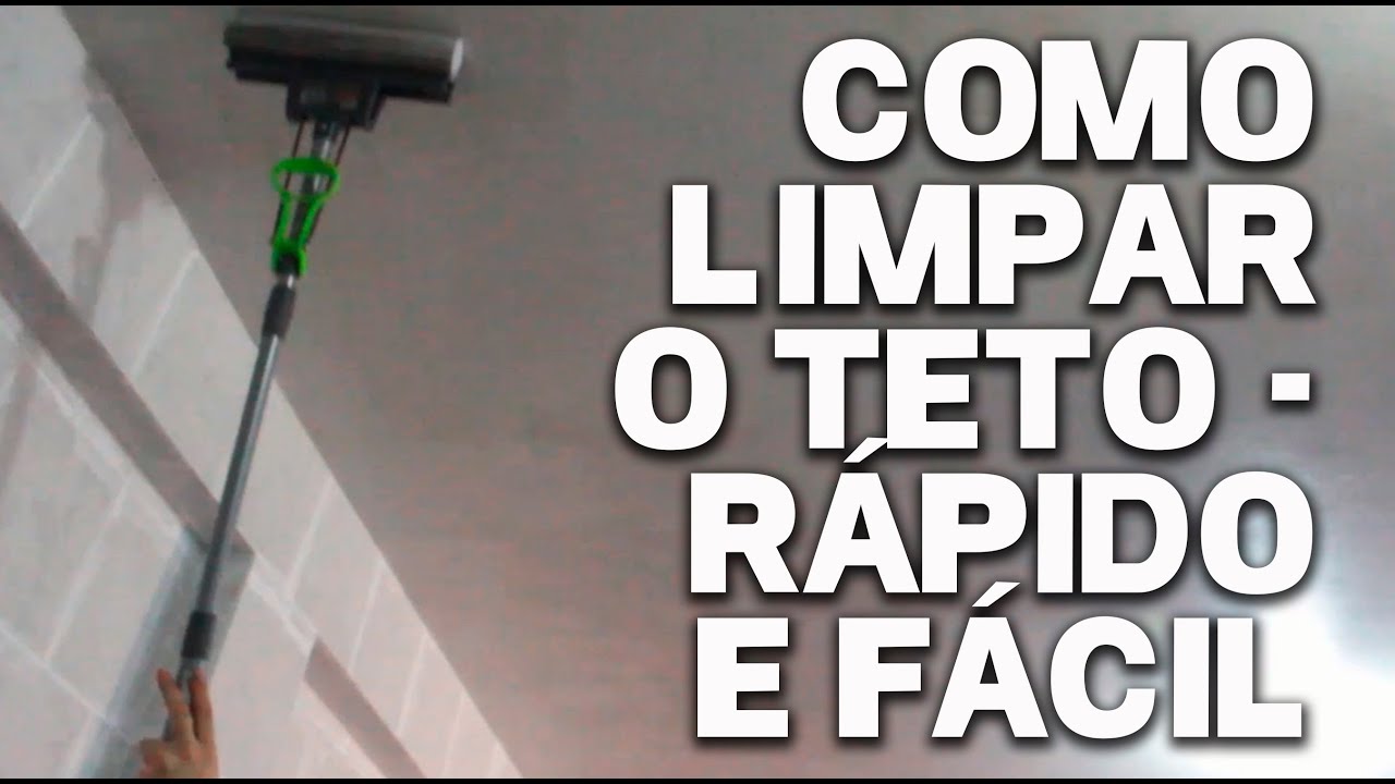 Como Limpar o Teto de Forma Fácil e Rápida