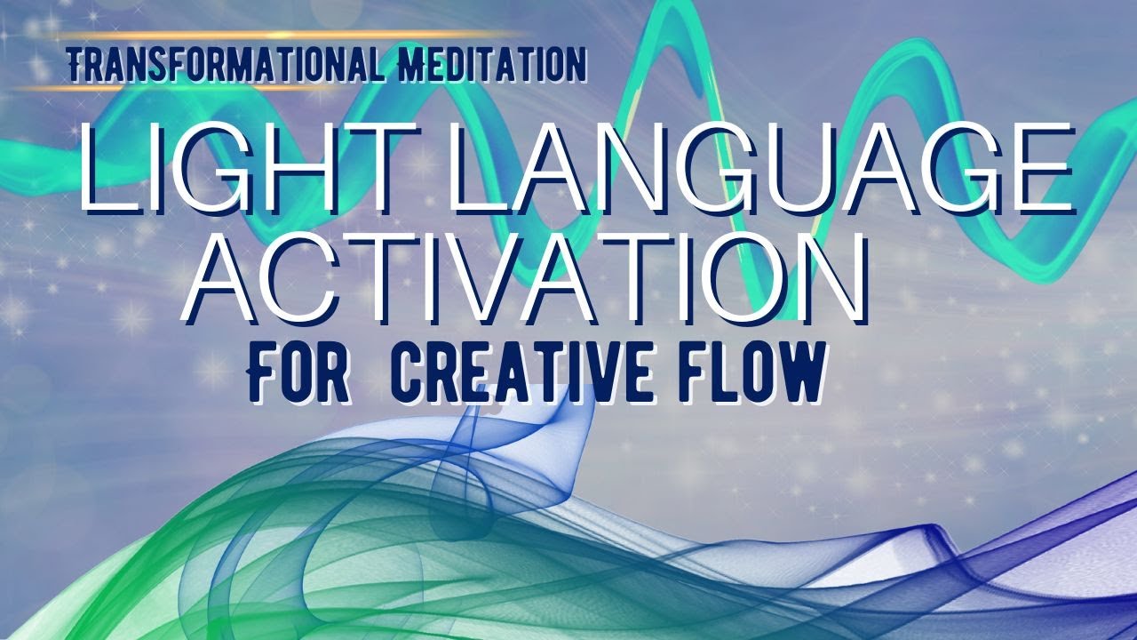 Light Language Activation for Creative Flow, Meditation Music for Higher Dimensional Living
