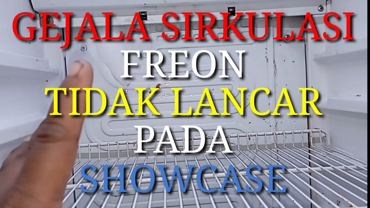 Gejala sirkulasi freon tidak lancar pada showcase
