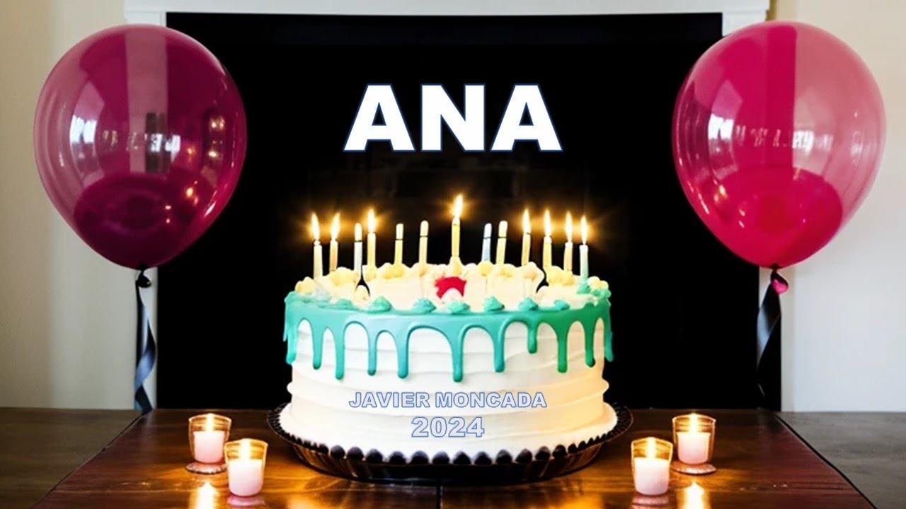 FELIZ CUMPLEAÑOS ANA  #cumple  #viral #new  #suscribete
