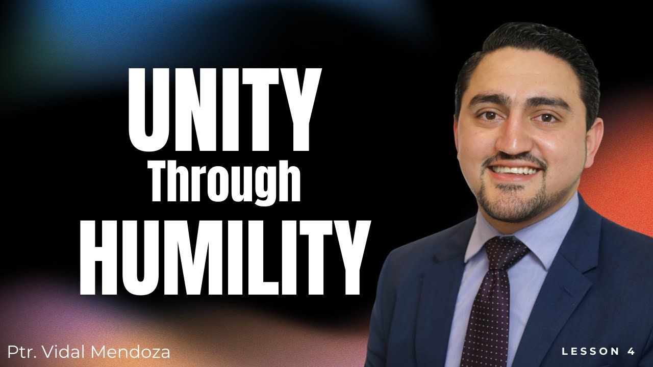 Lesson 4: Unity Through Humility | Jan 17 – Jan 23 Sabbath School 2026 | Pastor Vidal Mendoza