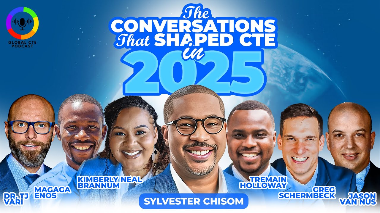 The Conversations That Shaped CTE in 2025-Global Career Tech Education Podcast Ep 72