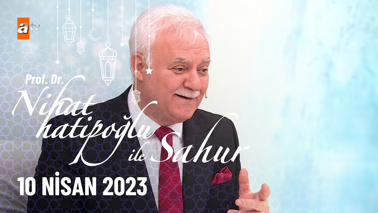 Nihat Hatipoğlu ile Sahur 19. Bölüm |10 Nisan 2023