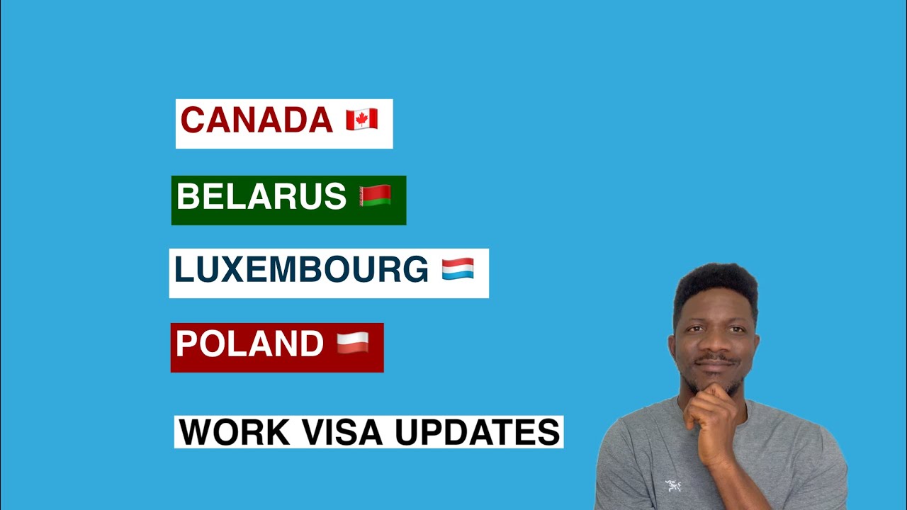 Canada, Belarus, Luxembourg And Poland Work Visa Updates.