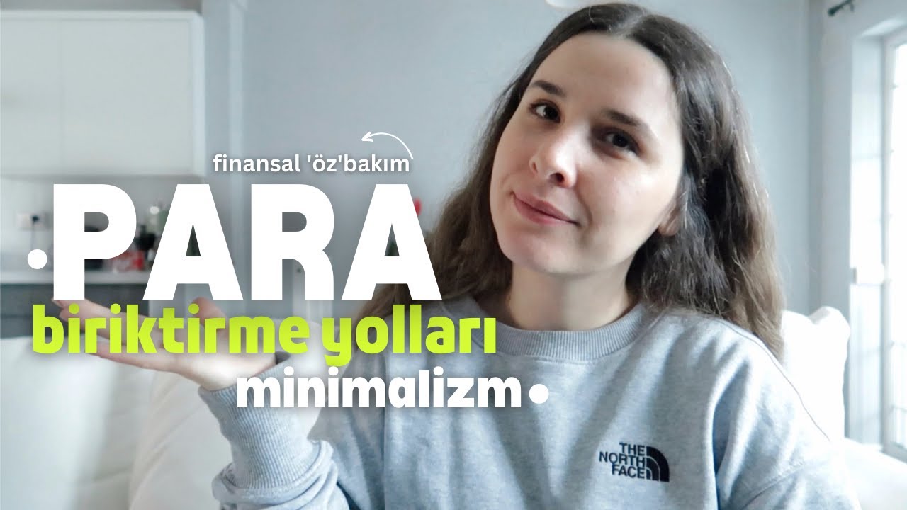 PARA biriktirme yolları  · Minimalizm  · Finansal öz bakım yöntemleri