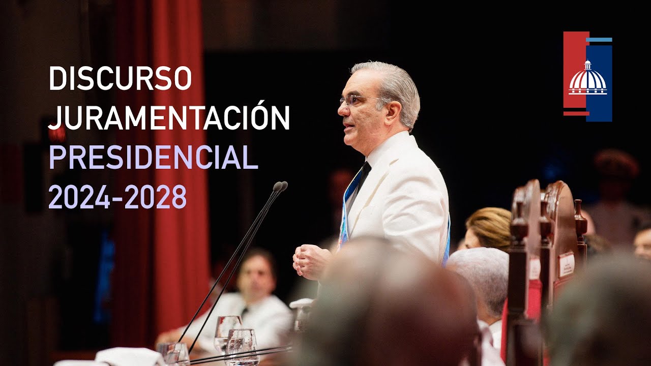 Discurso del presidente Luis Abinader en la Juramentaci&oacute;n Presidencial 2024 - 2028