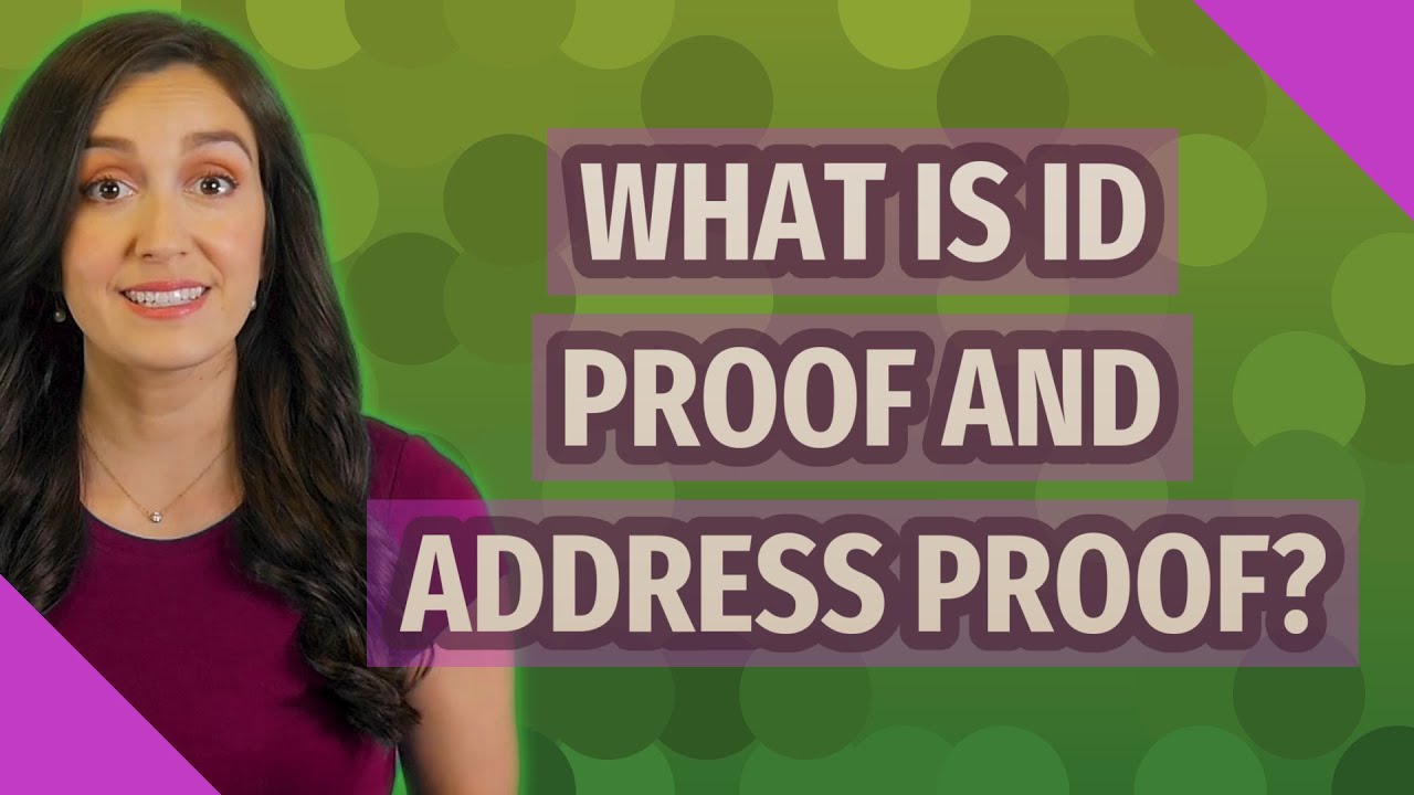 What is ID proof and address proof?