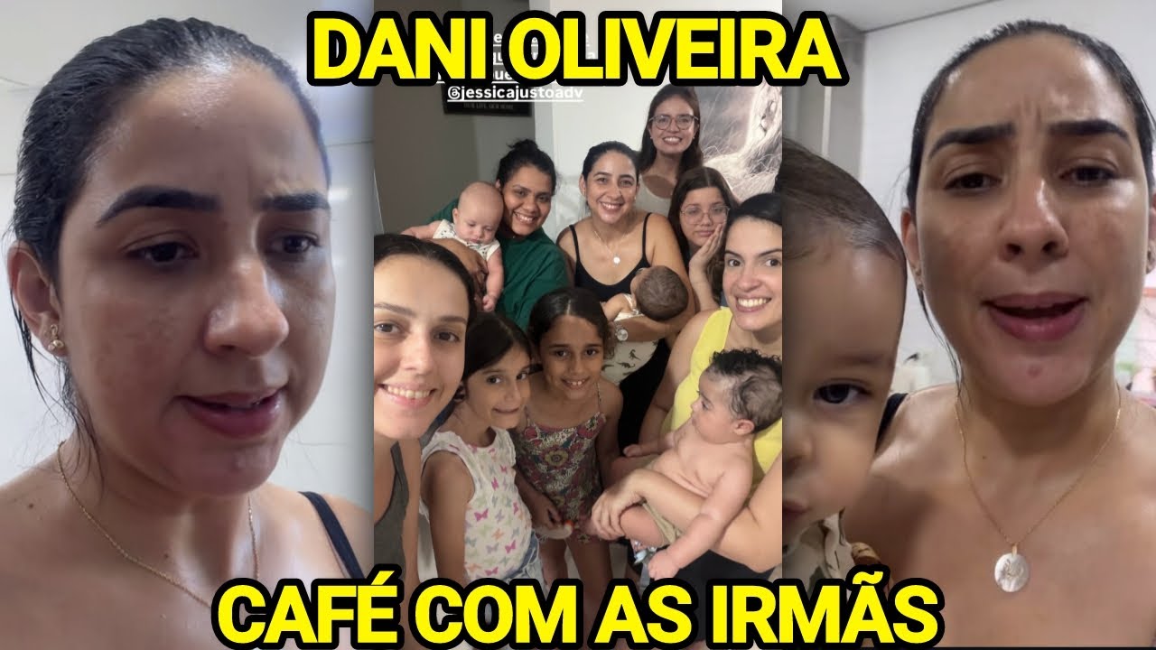 DANI OLIVEIRA TOMA CAFÉ DA TARDE COM AS AMIGAS+ ROTINA COM LUCAS
