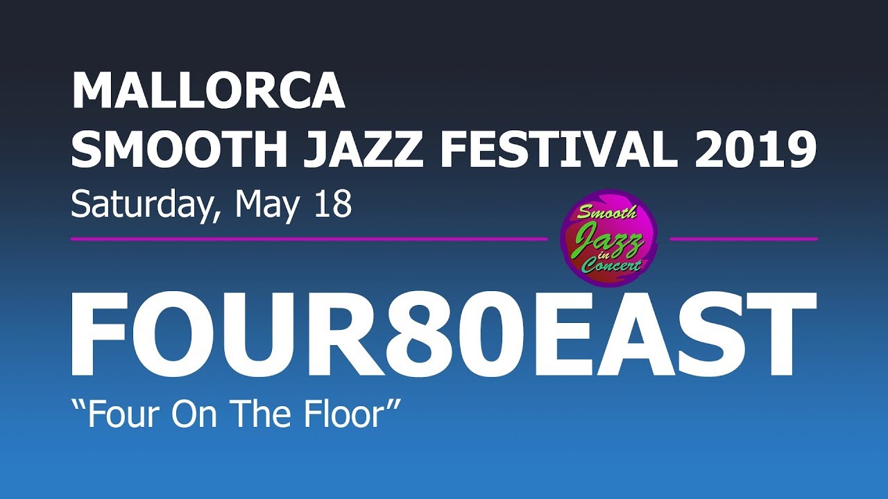 FOUR80EAST - Four On The Floor @ 8th Mallorca Smooth Jazz Festival 2019