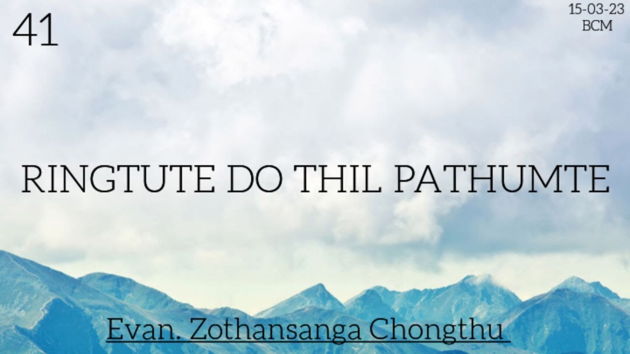 RINGTUTE DO THIL PATHUMTE/ Evan. Zothansanga Chongthu