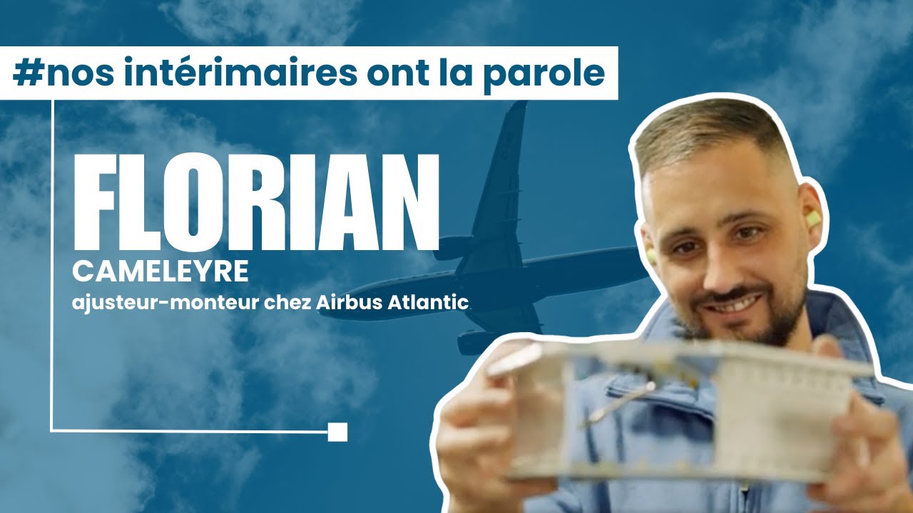 Nos intérimaires ont la parole : Florian, ajusteur-monteur dans l'aéronautique