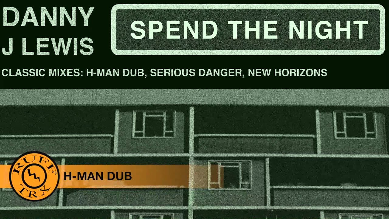 Danny J Lewis - Spend The Night (H-Man Dub)