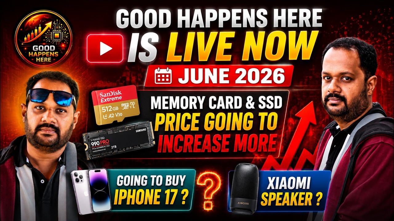 GOOD HAPPENS HERE IS LIVE NOW  - SSD , MEMORY CARD PRICE WILL INCREASE - IPHONE 17 BUYING DECISION..
