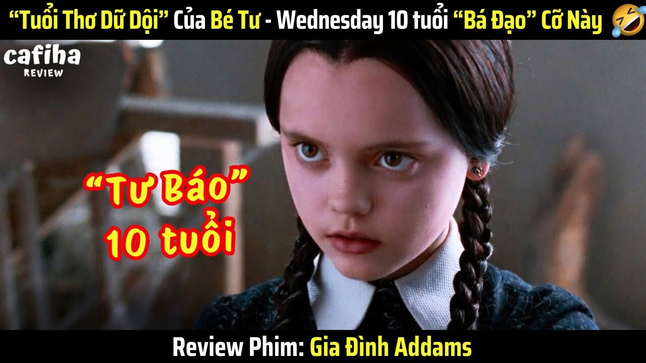 [Review Phim] Không Ngờ "Bé Tư" Năm 10 Tuổi Lại Bá Đạo Cỡ Này - Tuổi Thơ Dữ Dội Của Tư Báo Wednesday