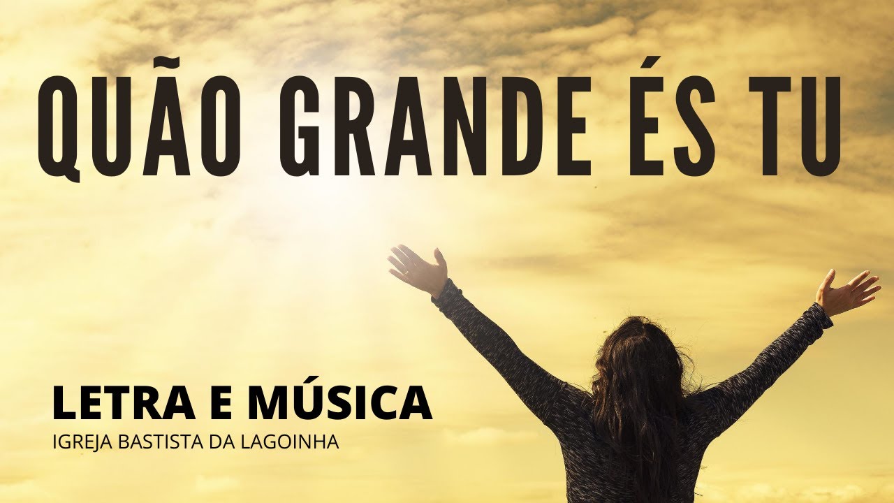 Quão Grande És Tu ( Letra e Música ) - Louvor 2024 Igreja Batista da Lagoinha #louvor