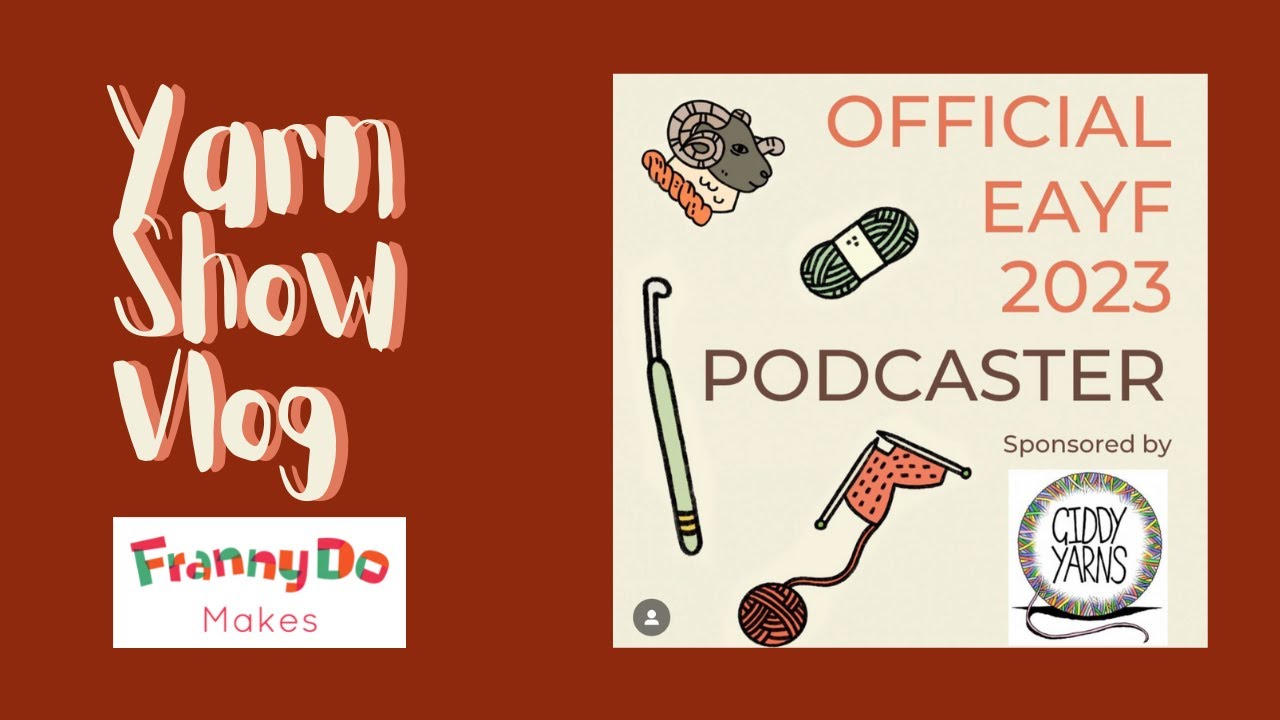 Yarn Show Vlog | East Anglia Yarn Festival 2023 | Knitting Vlog