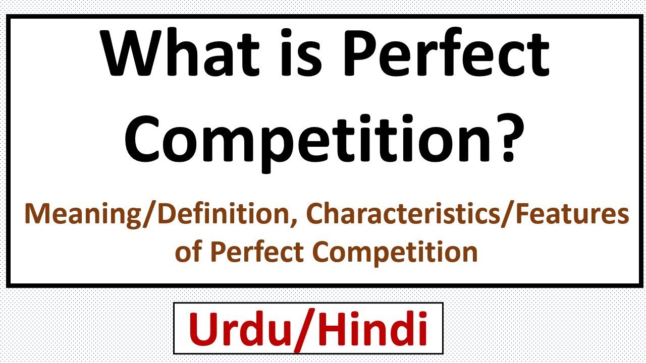 What is Perfect Competition? Meaning, Features & Examples of Perfect Competition Market