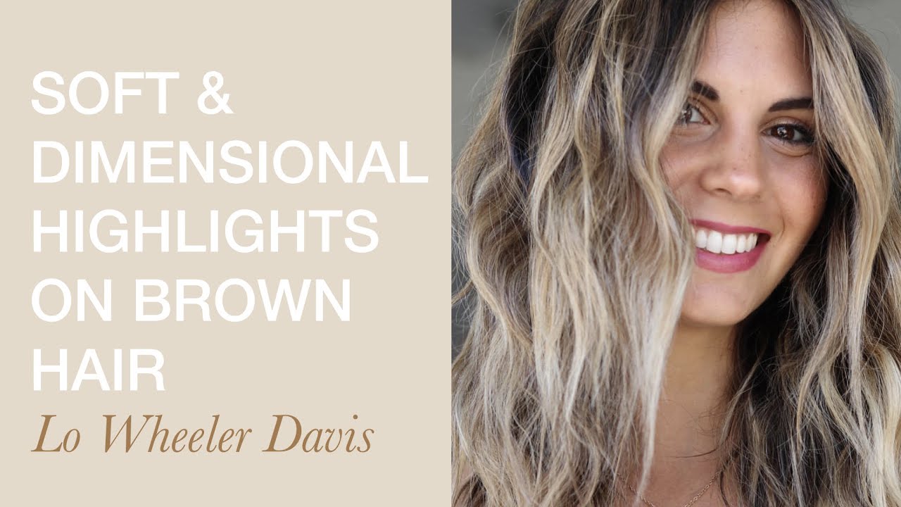 Soft & Dimensional Highlights On Brown Hair With Kenra Color | Lo Wheeler Davis