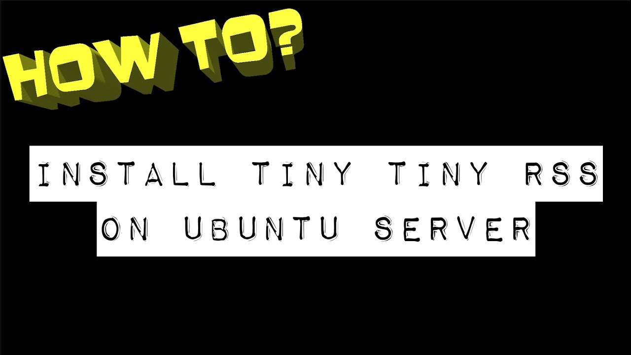 Install Tiny Tiny RSS on Ubuntu Server
