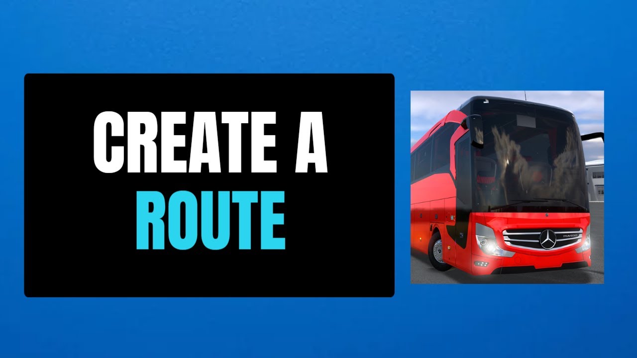 How to Create A Route On Bus Simulator: Ultimate