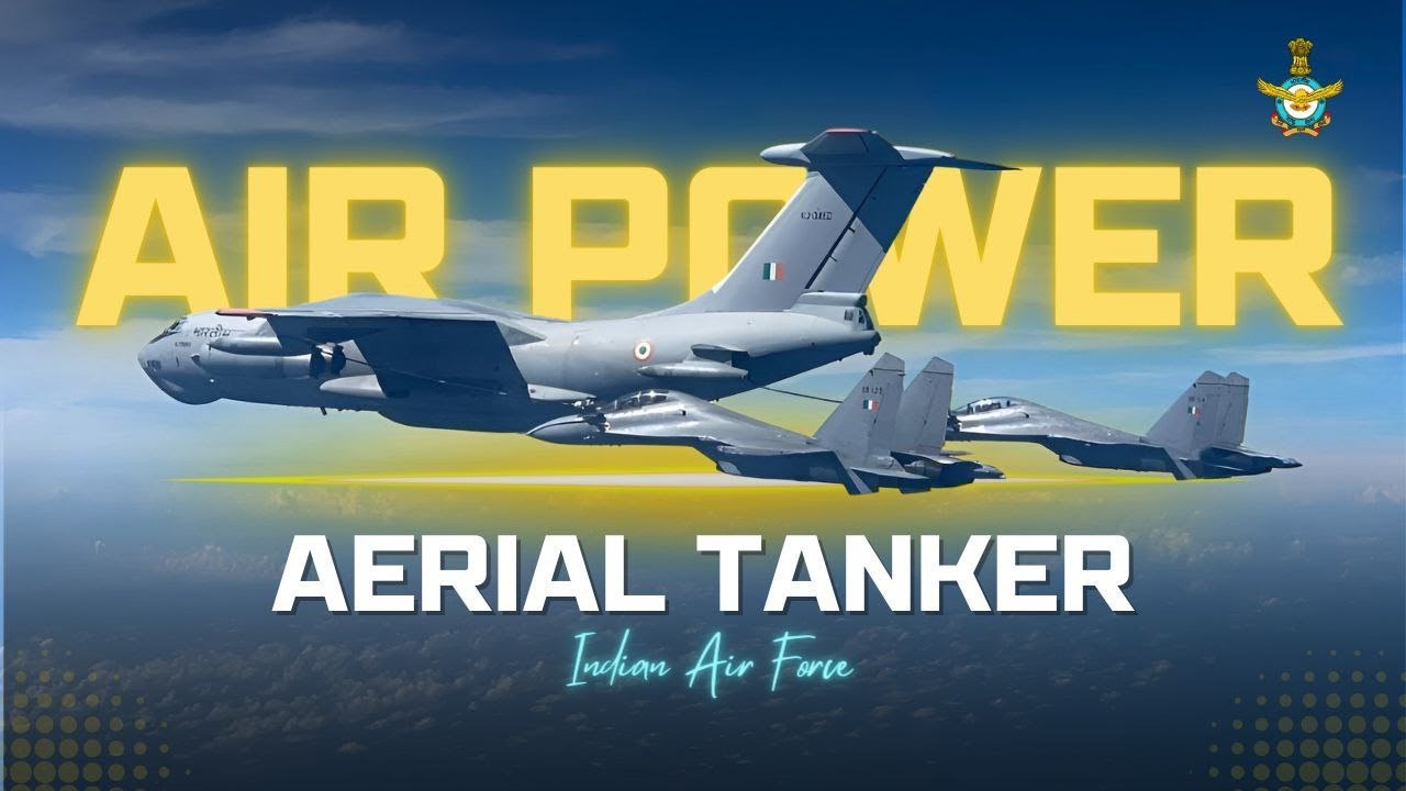 Fueling India’s Air Power Ambitions: IAF Aerial Tanker Capabilities