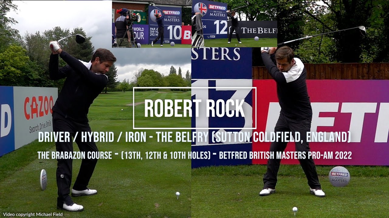 Robert Rock Golf Swing Driver/Hybrid/Iron, British Masters, The Belfry (Sutton Coldfield) May 2022.