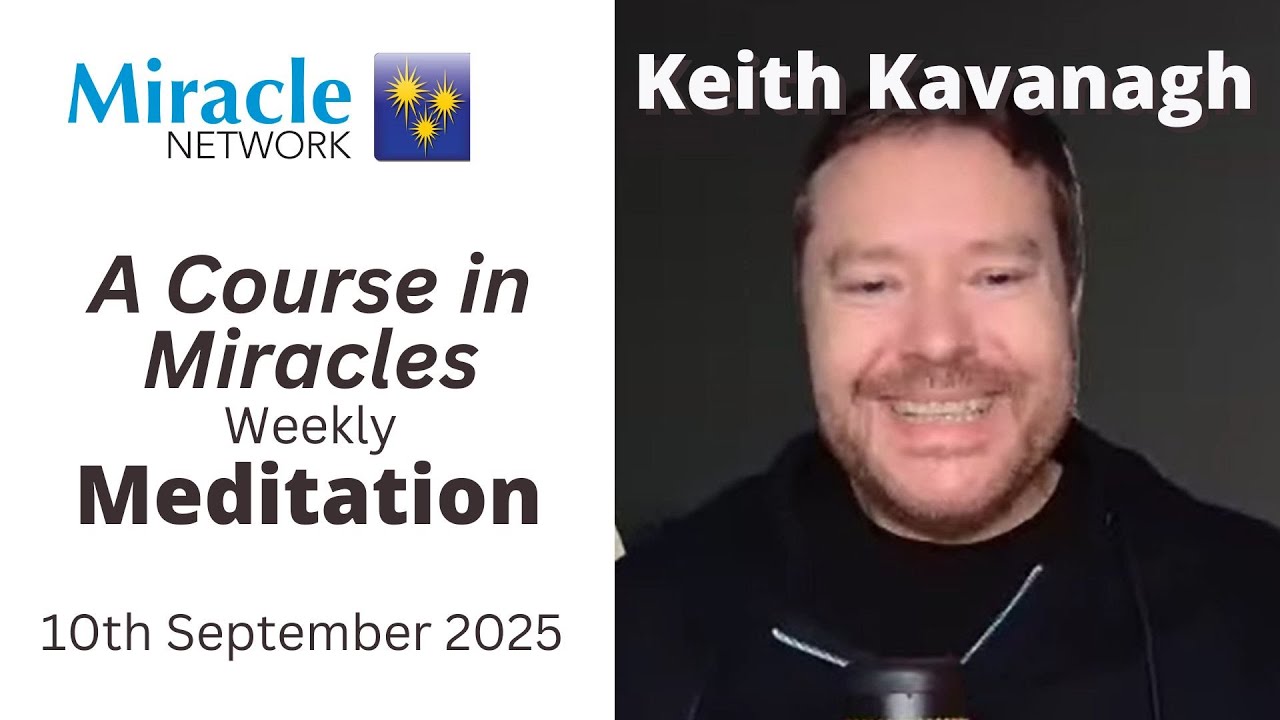 'A Course in Miracles' Meditation - Keith Kavanagh, 10/09/25