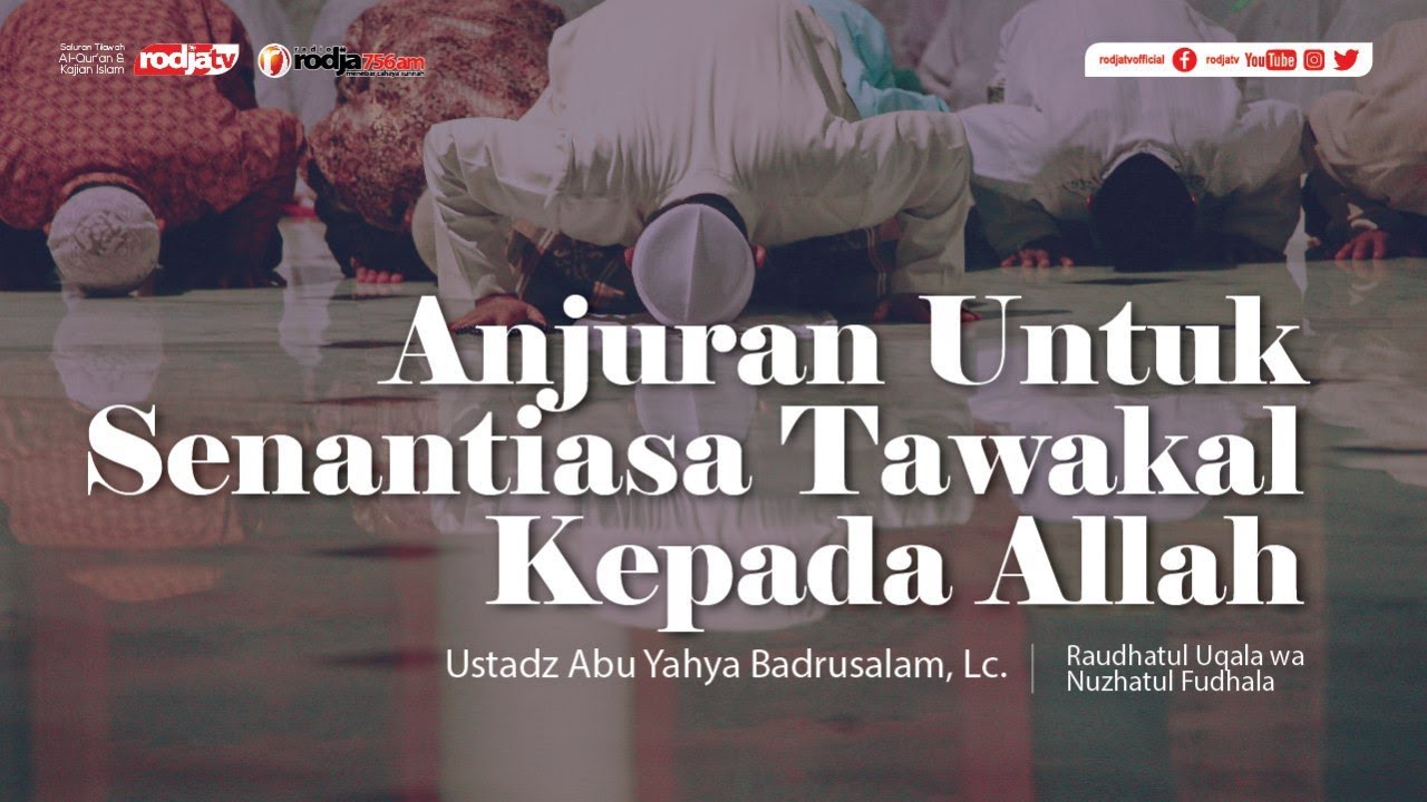 Raudhatul 'Uqala: Anjuran Untuk Selalu Bertawakal kepada Allah l Ustadz Abu Yahya Badru Salam, Lc.