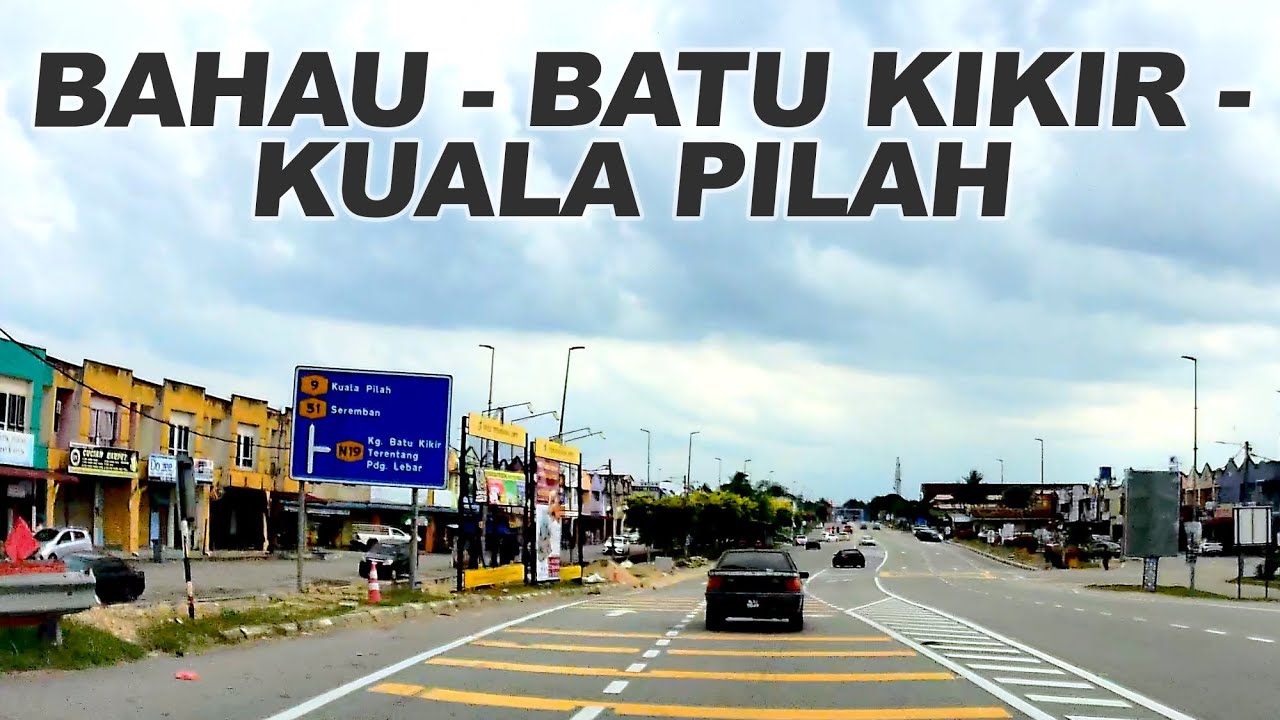 Negeri Sembilan: Bahau - Kg. Lonek - Batu Kikir - Juasseh - Jemapoh - Gentam - Kuala Pilah