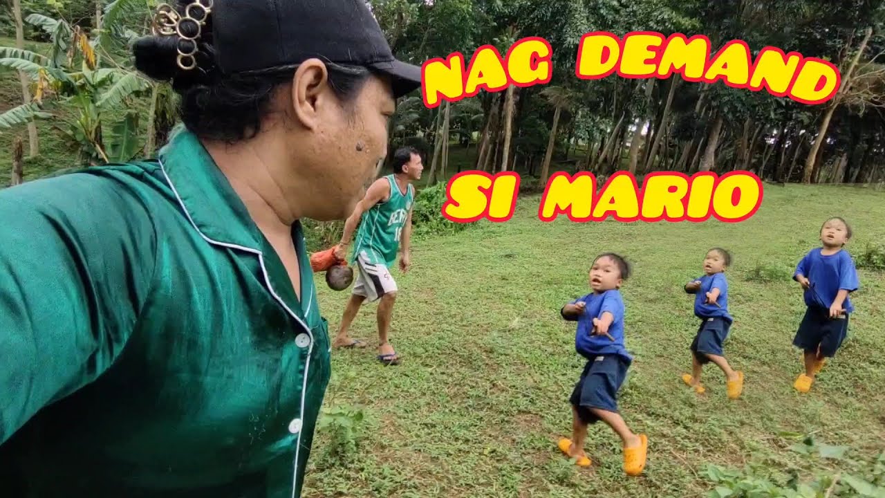 NAG DEMAND SI MARIO 😡😡😡 PAG HINDI IBIGAY MAG TAGAY TAGAY NA NAMAN 