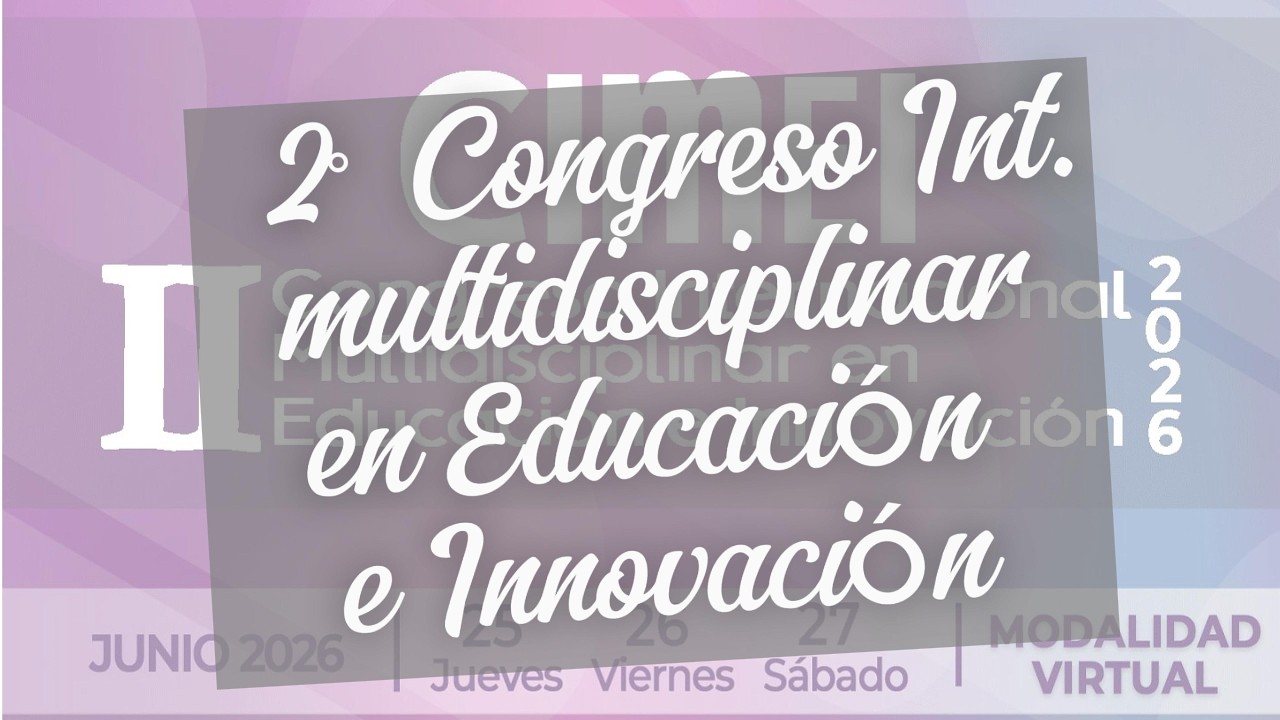 2° Congreso Internacional Multidisciplinar en Educación e Innovación