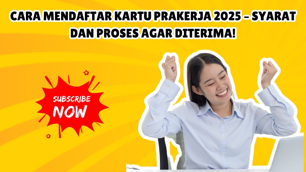 Cara Mendaftar Kartu Prakerja 2025 &ndash; Syarat dan Proses Agar Diterima!