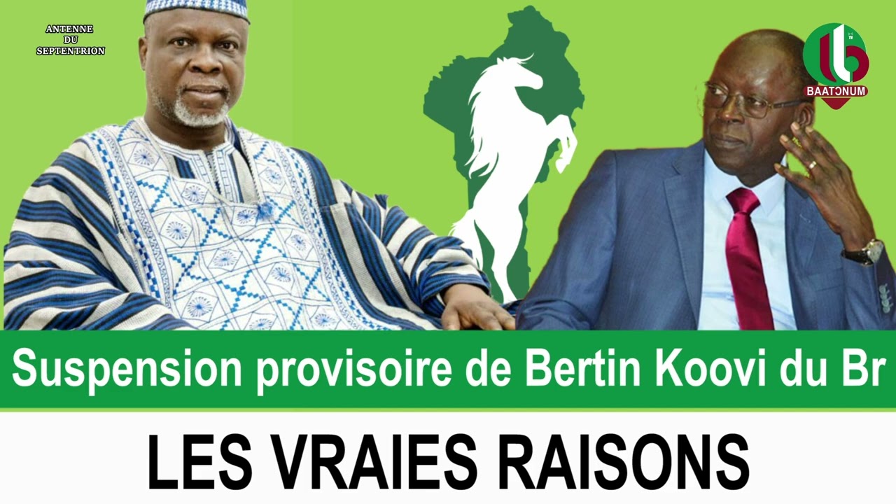 (Baatɔnum) Suspension provisoire de Bertin Koovi du Br : LES VRAIES RAISONS