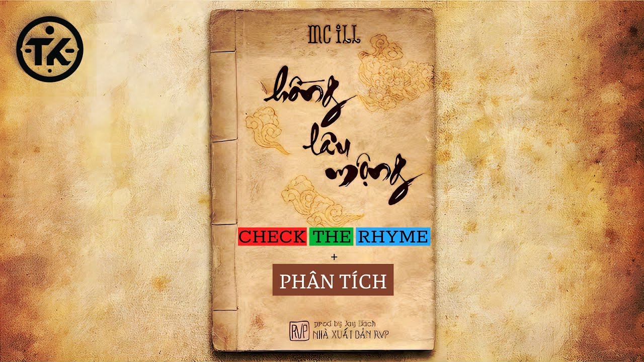 CHECK THE RHYME + GIẢI THÍCH : HỒNG LÂU MỘNG - MC ILL | TK LYRICISM