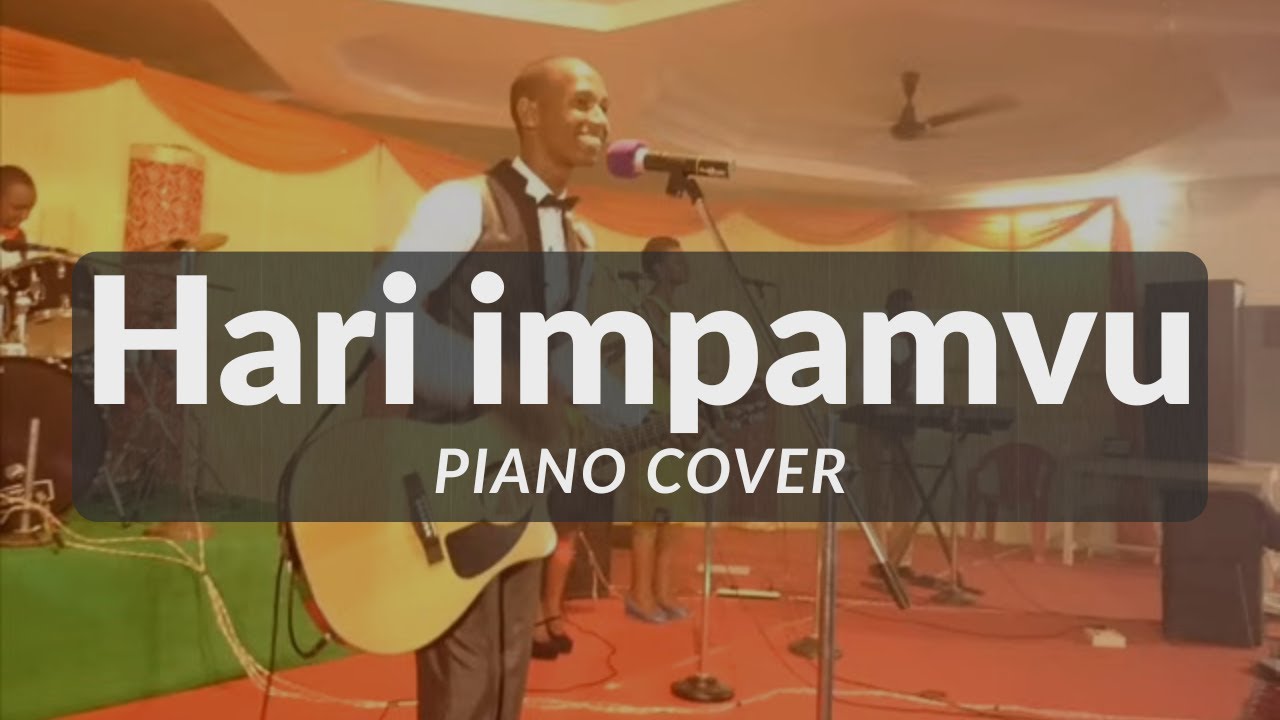 PIANO COVER: HARI IMPAMVU - ISRAEL MBONYI | (use 🎧)