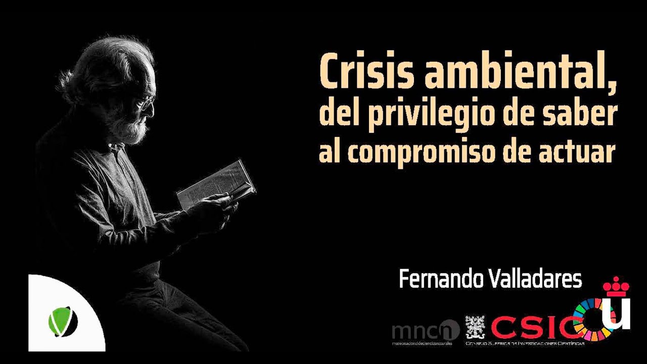 Crisis ambiental, del privilegio de saber al compromiso de actuar. Fernando Valladares