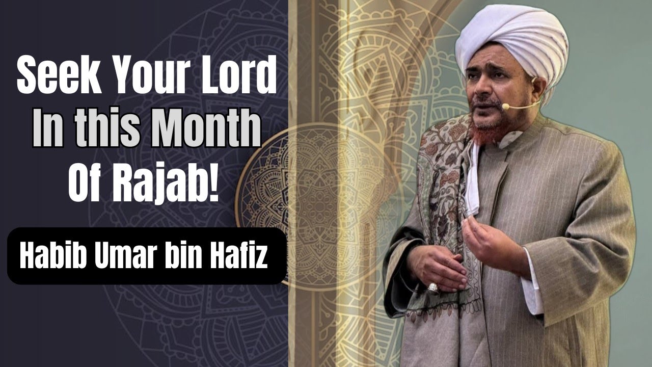 Truthfulness, Rajab and the Night Journey - Habib Umar bin Hafiz (English)