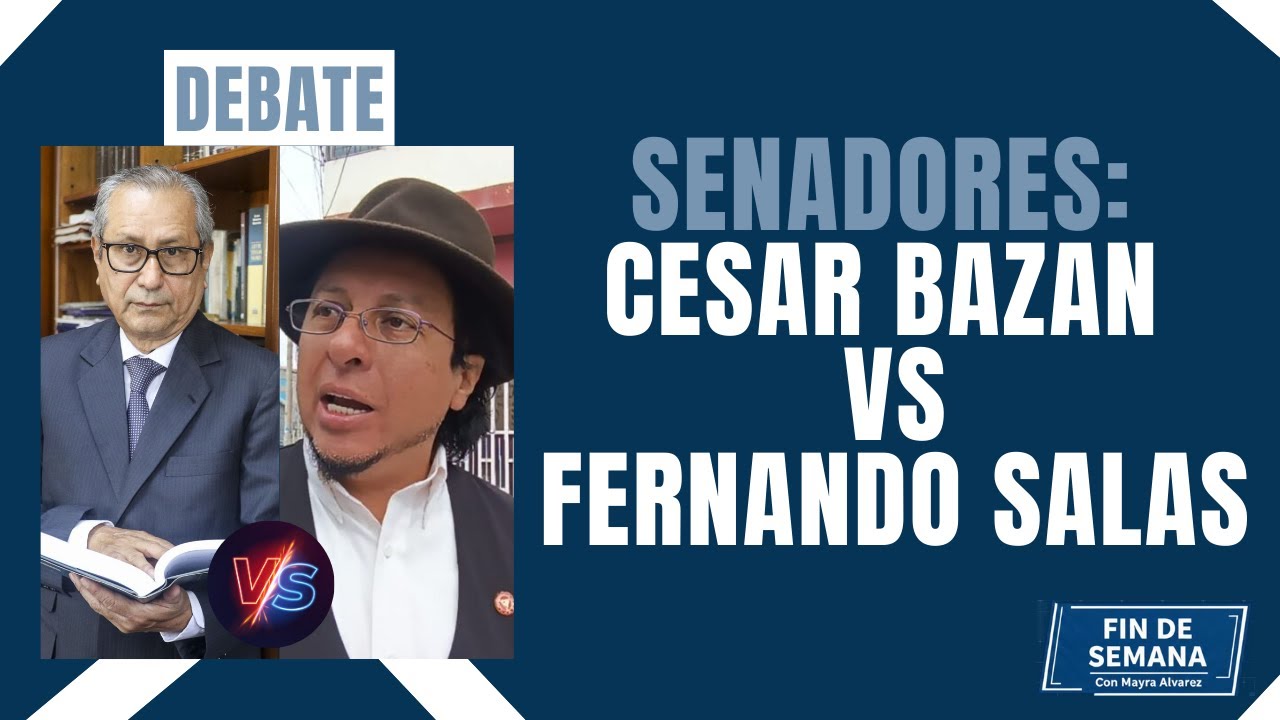 #FindesemanaconMayraAlvarez | Debate de César Bazán & Fernando Salas