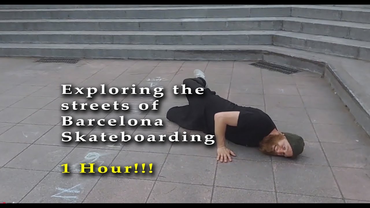 One week in Barcelona - Skateboarding & Spot check - 1 hour