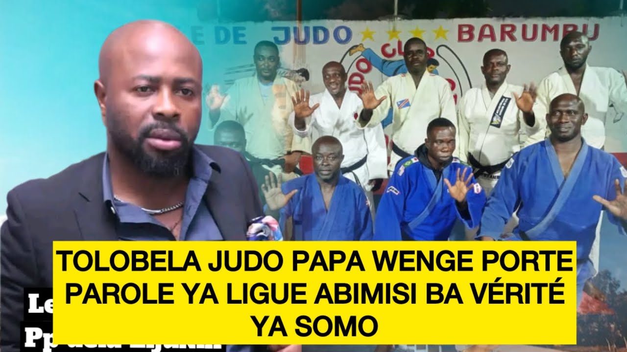 Tolobela judo papa wenge porte parole ya ligue abimisi ba vérité ya somo 