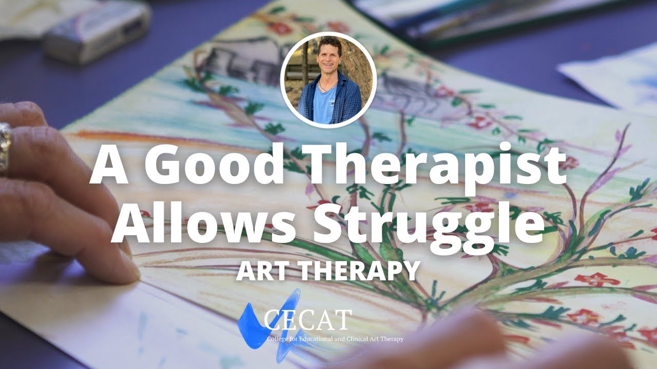 A Good Art Therapist Allows Struggle | Introduction to Art Therapy