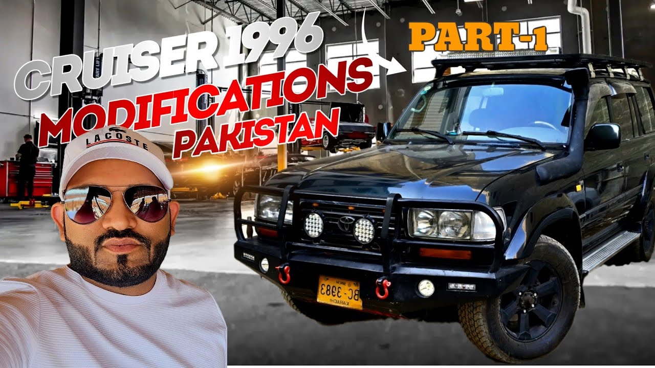 My Land Cruiser Modifications | Karachi Pakistan | Part-1|  