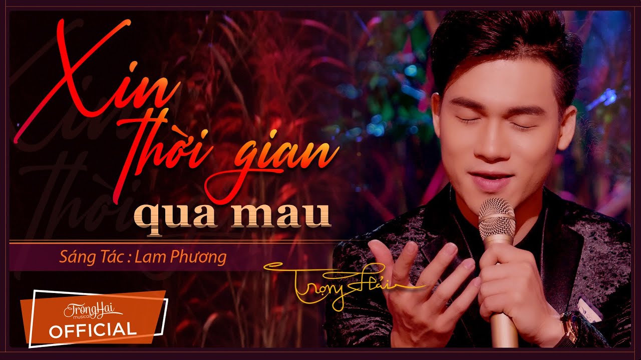 Xin Thời Gian Qua Mau - Trọng Hải | Official MV