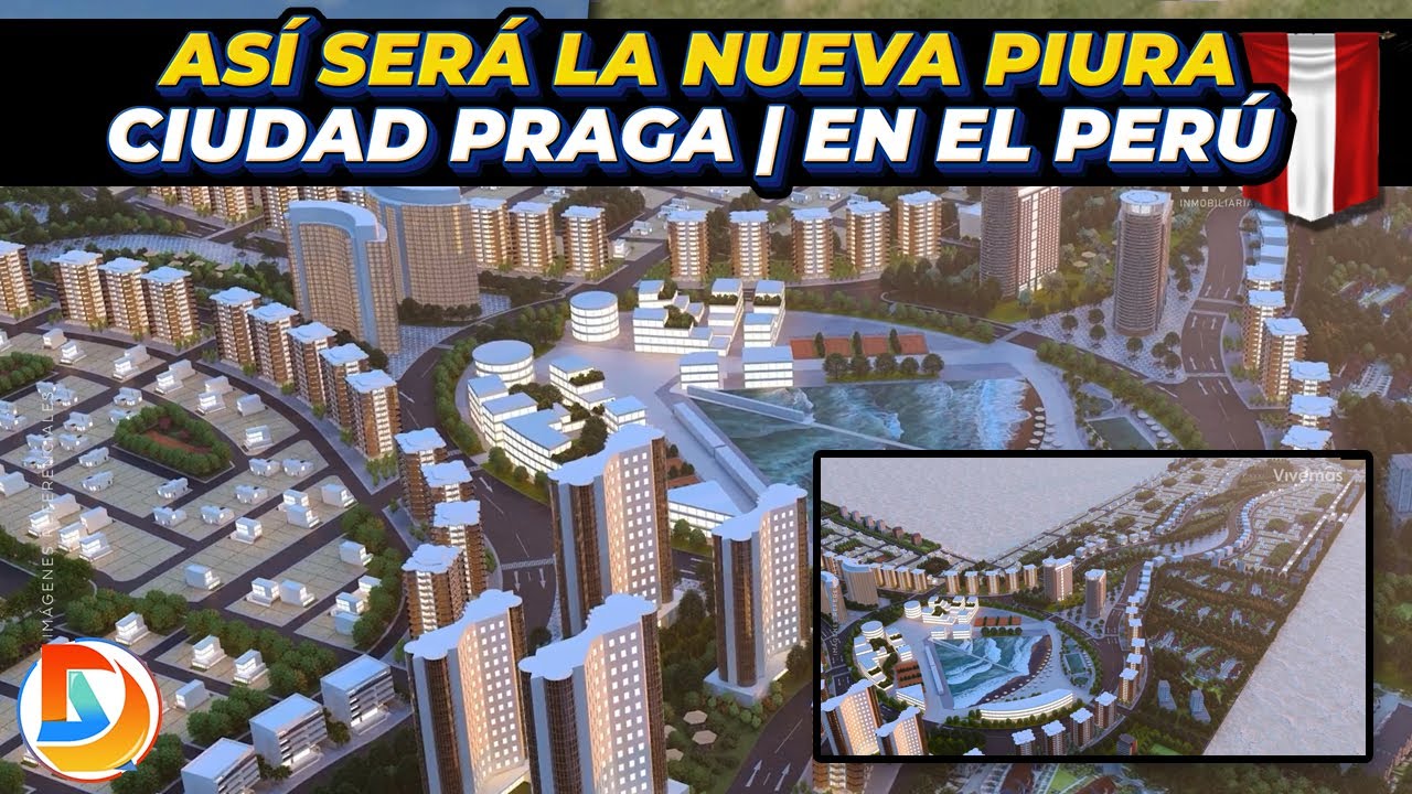 Así Sera la Nueva Piura en el Perú | Ciudad Praga