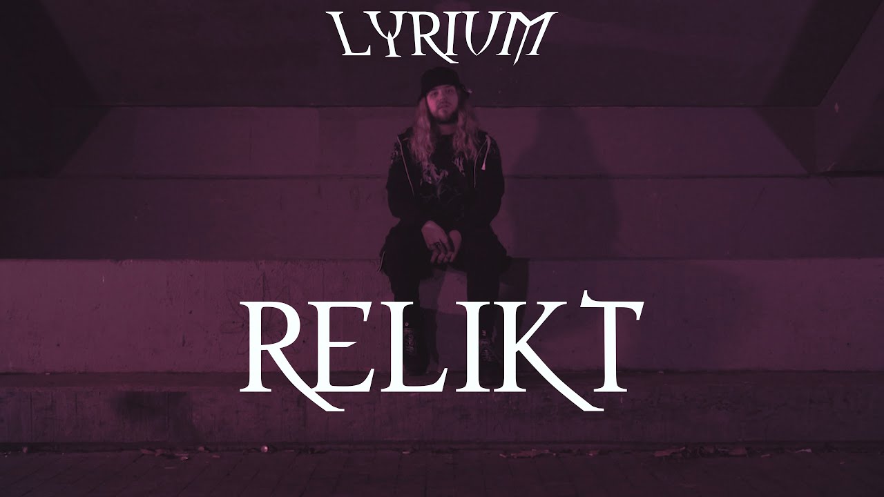 LYRIUM ⨯ RELIKT ⨯ OFFICIAL VIDEO