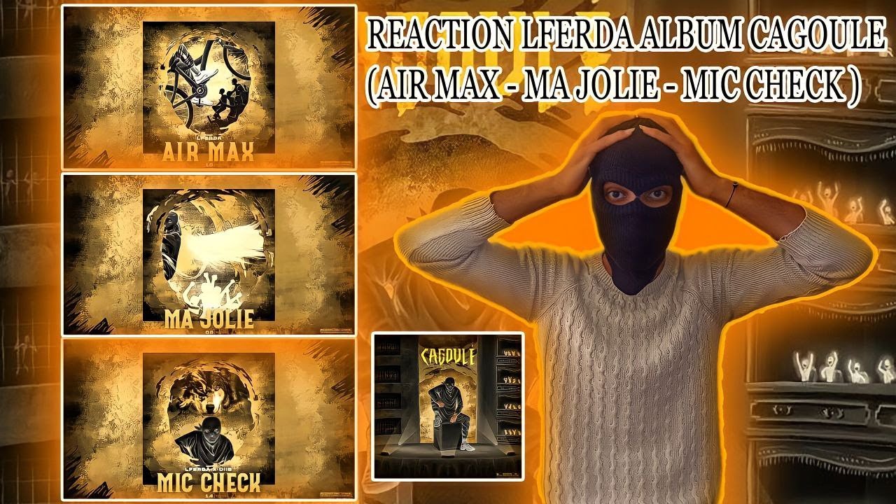 REACTION LFERDA ALBUM CAGOULE ( AIR MAX - MA JOLIE - MIC CHECK )